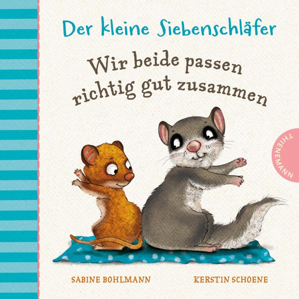 Der kleine Siebenschläfer: Wir beide passen richtig gut zusammen (Sabine Bohlmann)
