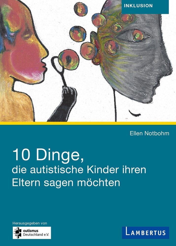 10 Dinge, die autistische Kinder ihren Eltern sagen möchten (Ellen Notbohm)