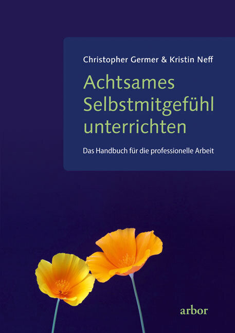 Achtsames Selbstmitgefühl unterrichten (Christopher Germer)