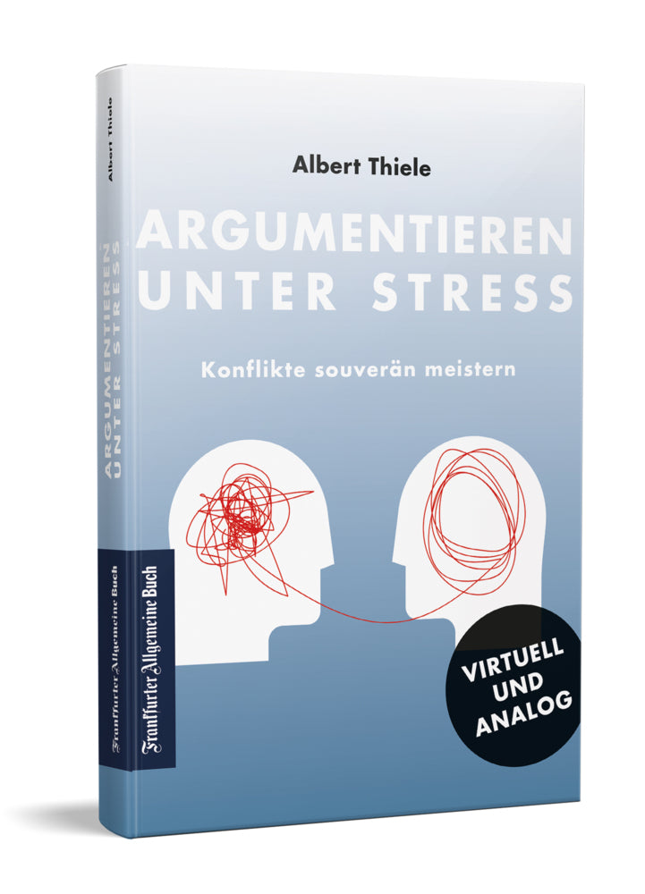 Argumentieren unter Stress (Albert Thiele)