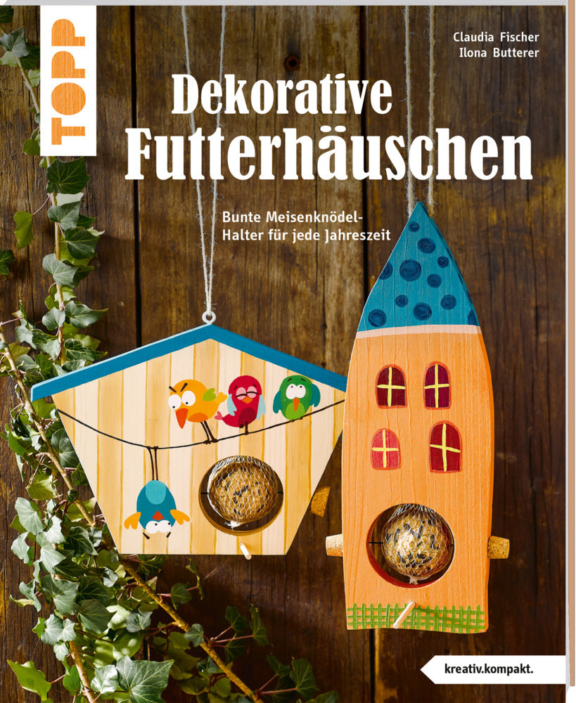 Dekorative Futterhäuschen (kreativ.kompakt.) (Claudia Fischer)
