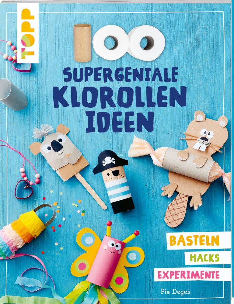 100 supergeniale Klorollenideen (Pia Deges)
