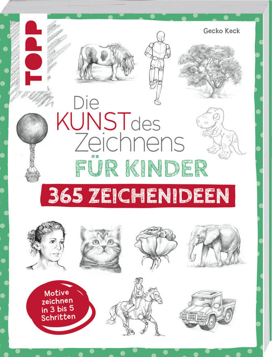 Die Kunst des Zeichnens für Kinder 365 Zeichenideen (Gecko Keck)