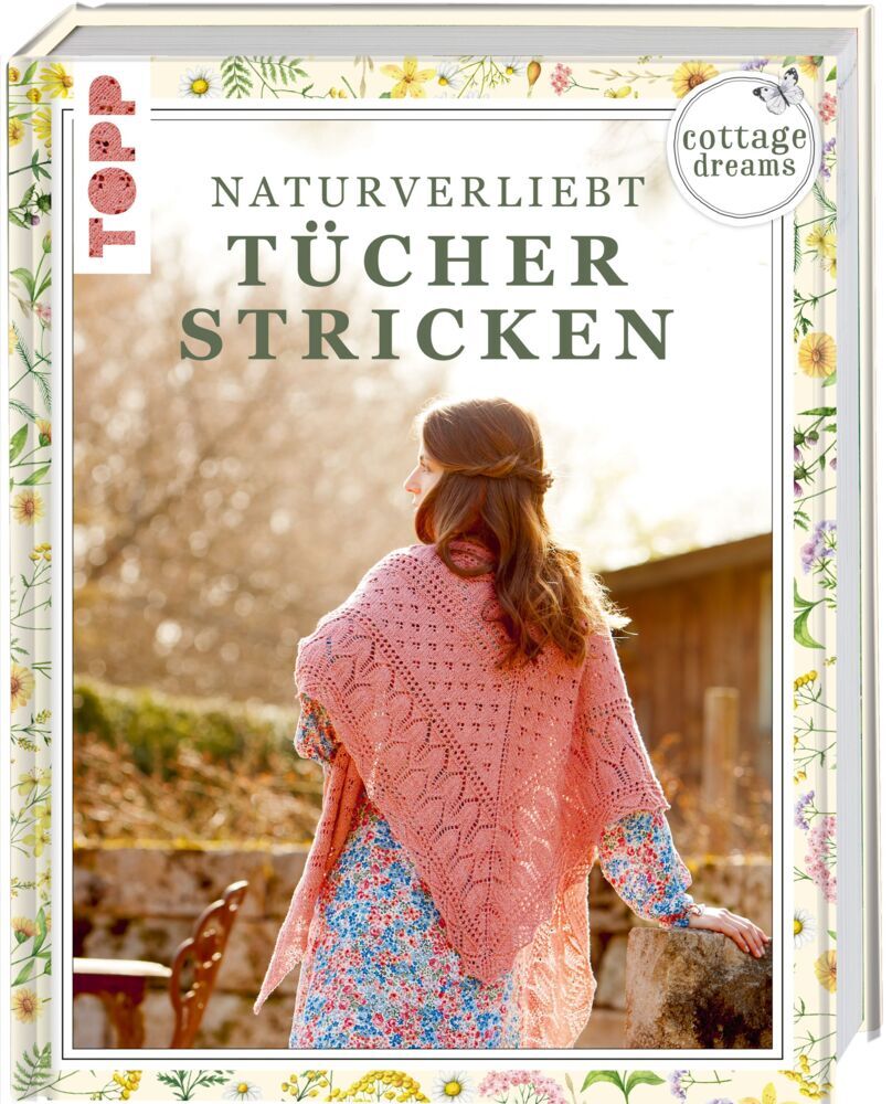 Cottage Dreams - Naturverliebt Tücher stricken (Imke Von Nathusius)