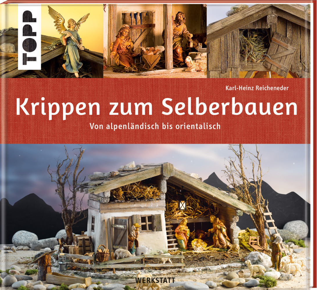 Krippen zum Selberbauen. Von alpenländisch bis orientalisch (Werkstatt) (Karl-Heinz Reicheneder)