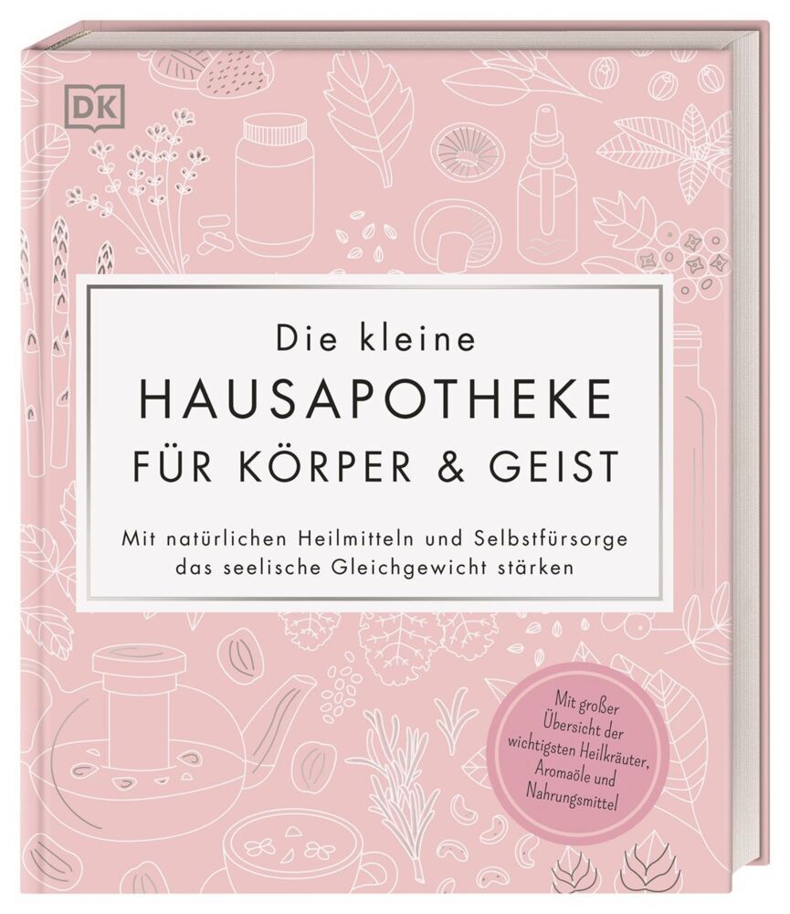Die kleine Hausapotheke für Körper & Geist (Dk Verlag)