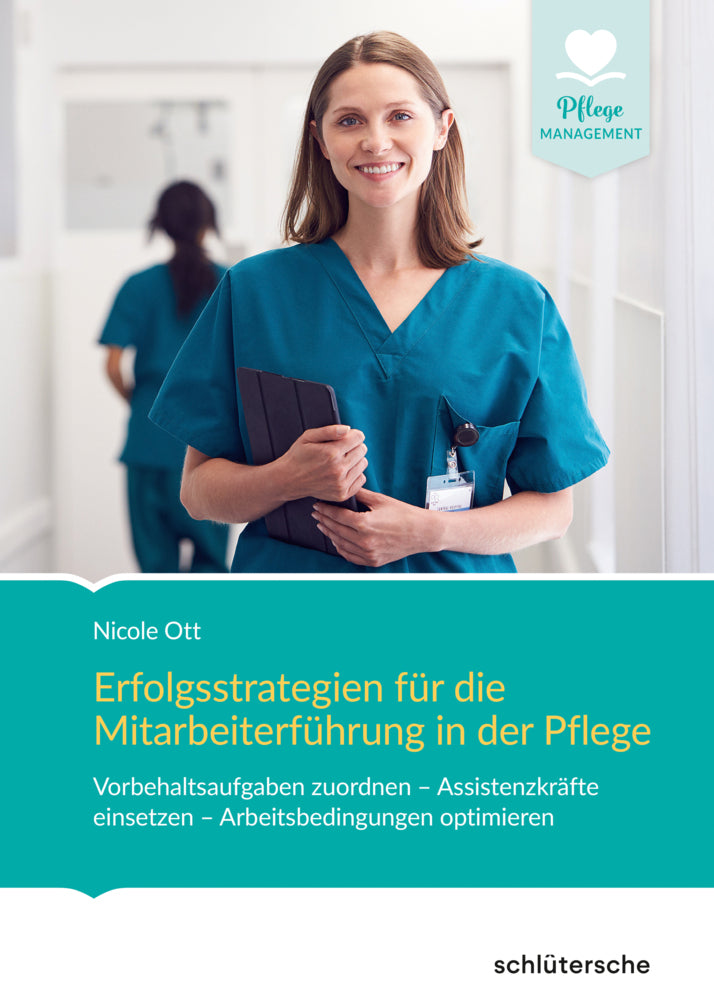 Erfolgsstrategien für die Mitarbeiterführung in der Pflege (Nicole Ott)