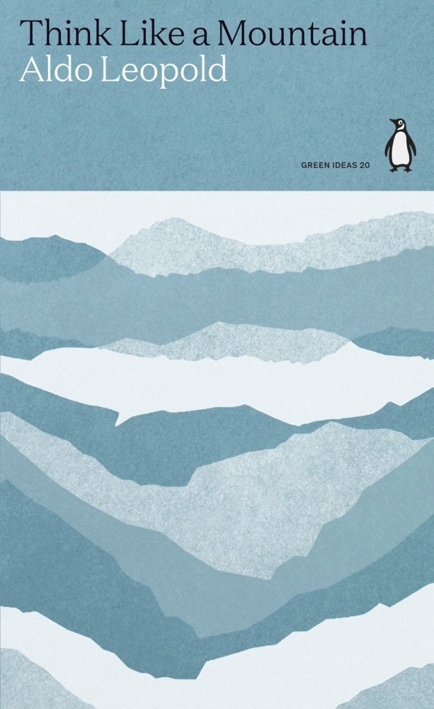 Think Like a Mountain (Aldo Leopold)