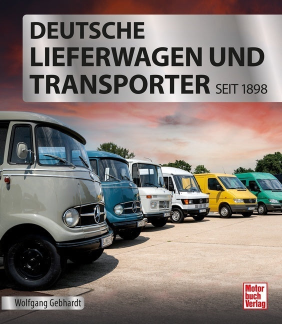Deutsche Lieferwagen und Transporter (Wolfgang H. Gebhardt)