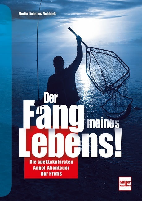 Der Fang meines Lebens! (Martin Liebetanz-Vahldiek)
