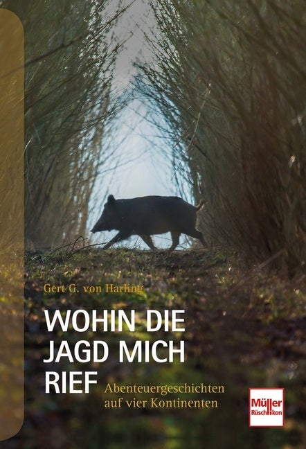Wohin die Jagd mich rief (Gert G. Von Harling)