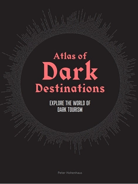 Atlas of Dark Destinations (Peter Hohenhaus)