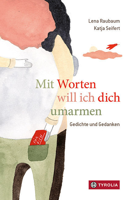 Mit Worten will ich dich umarmen (Lena Raubaum)