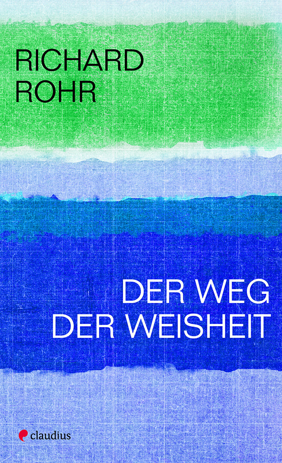 Der Weg der Weisheit (Richard Rohr)