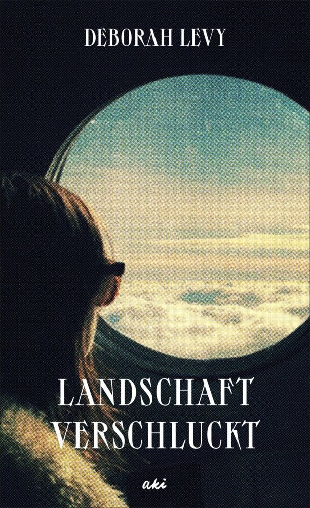 Landschaft verschluckt (Deborah Levy)