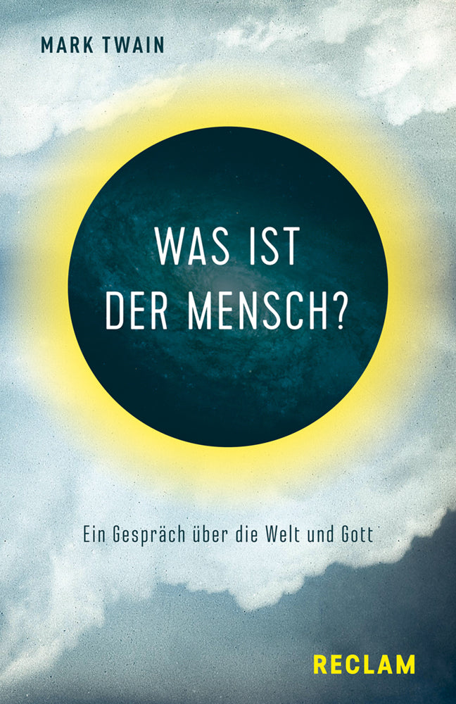 Was ist der Mensch?. Ein Gespräch über die Welt und Gott (Mark Twain)