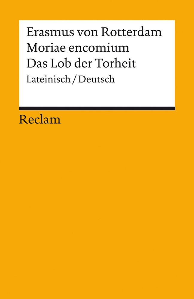 Moriae encomium / Lob der Torheit. Lateinisch/Deutsch (Erasmus Von Rotterdam)