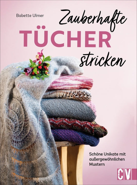 Zauberhafte Tücher stricken (Babette Ulmer)