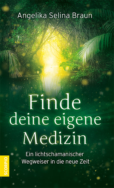 Finde deine eigene Medizin (Angelika Selina Braun)