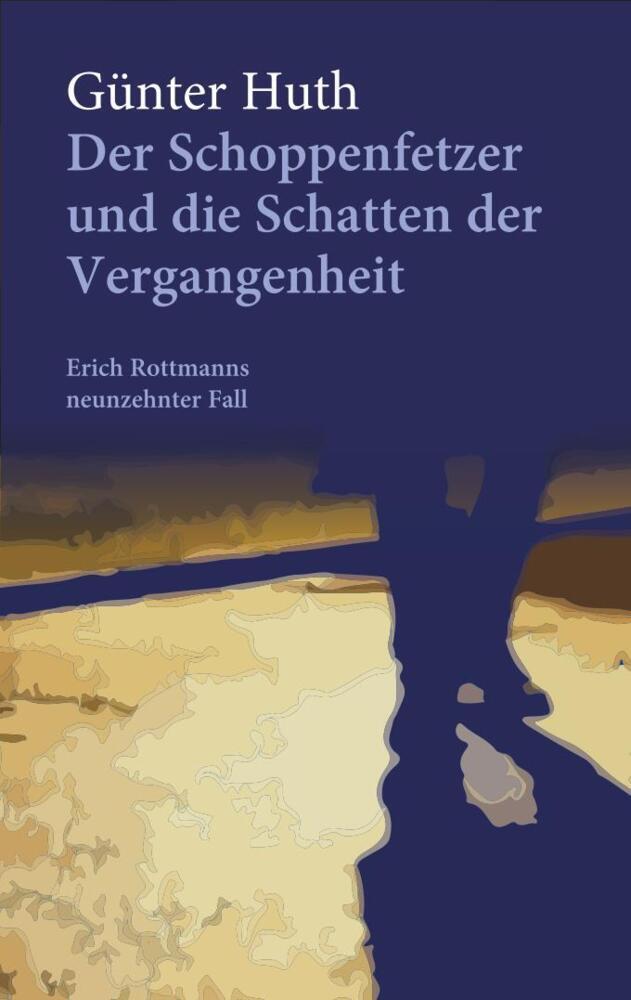 Der Schoppenfetzer und die Schatten der Vergangenheit (Günter Huth)