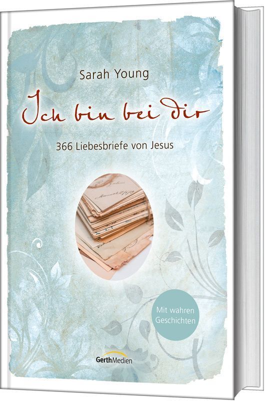 Ich bin bei dir - Mit wahren Geschichten (Sarah Young)
