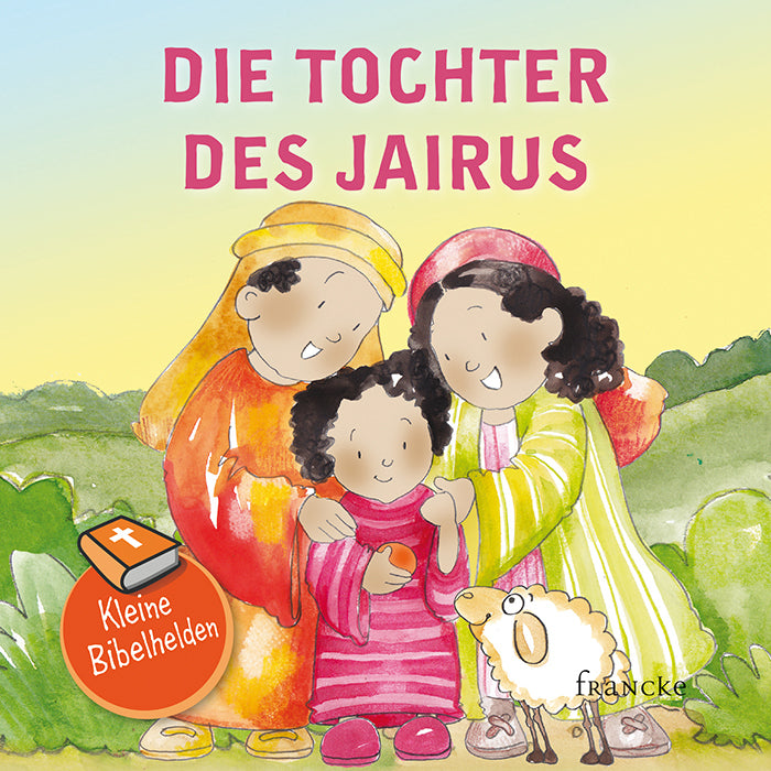 Kleine Bibelhelden - Die Tochter des Jairus (Catherine Groenewald)