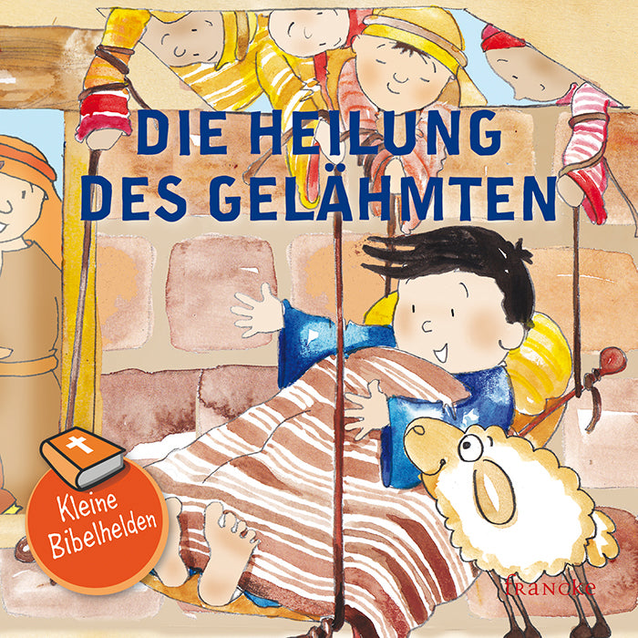 Kleine Bibelhelden - Die Heilung des Gelähmten (Catherine Groenewald)