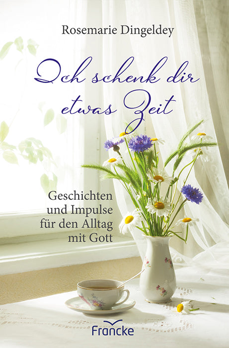 Ich schenk dir etwas Zeit (Rosemarie Dingeldey)