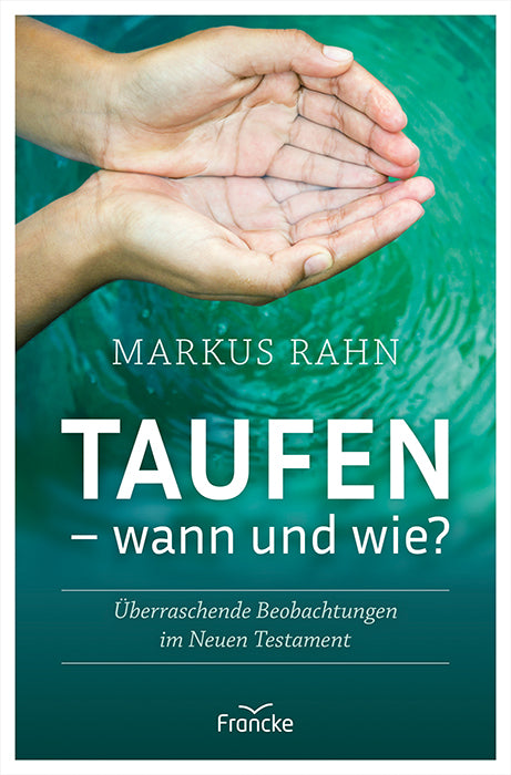 Taufen - wann und wie? (Markus Rahn)