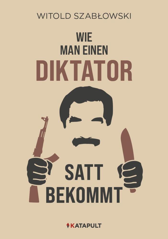 Wie man einen Diktator satt bekommt (Witold Szablowski)