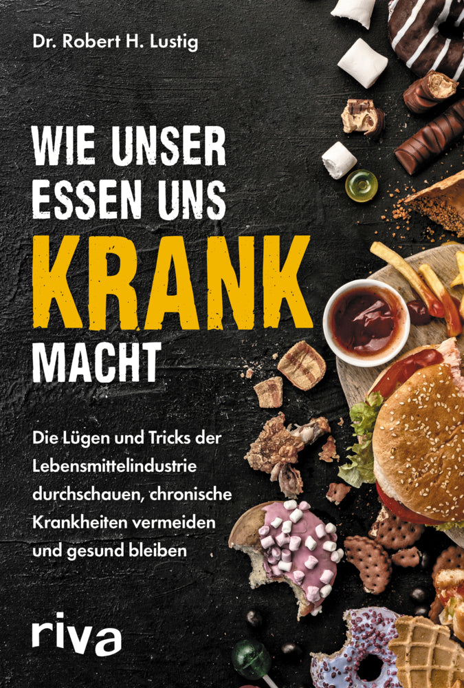 Wie unser Essen uns krank macht (Robert H Lustig)
