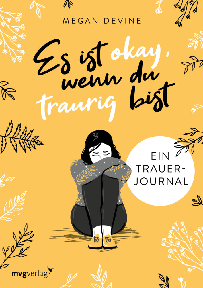 Es ist okay, wenn du traurig bist - Ein Trauer-Journal (Megan Devine)