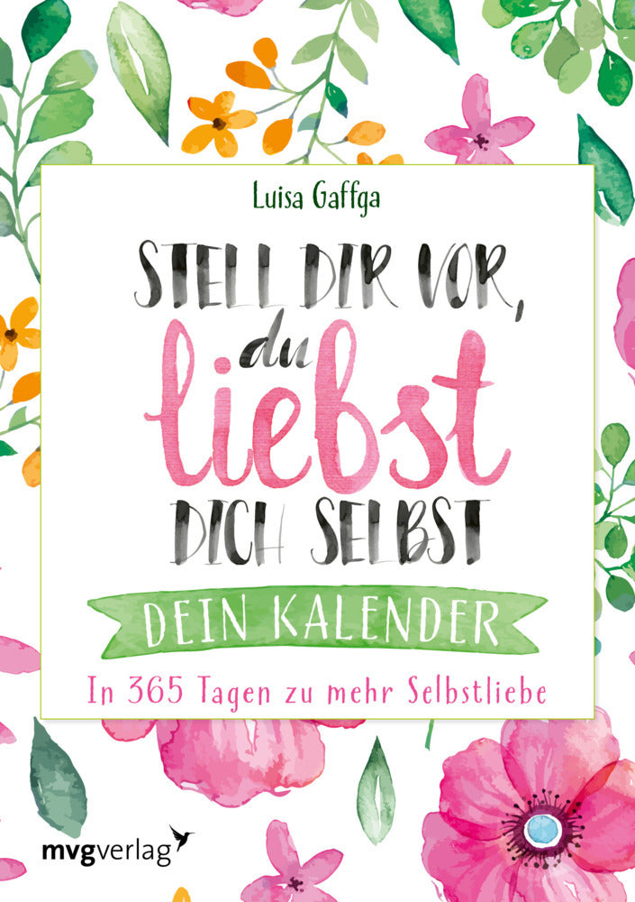 Stell dir vor, du liebst dich selbst - Dein Kalender (Luisa Gaffga)