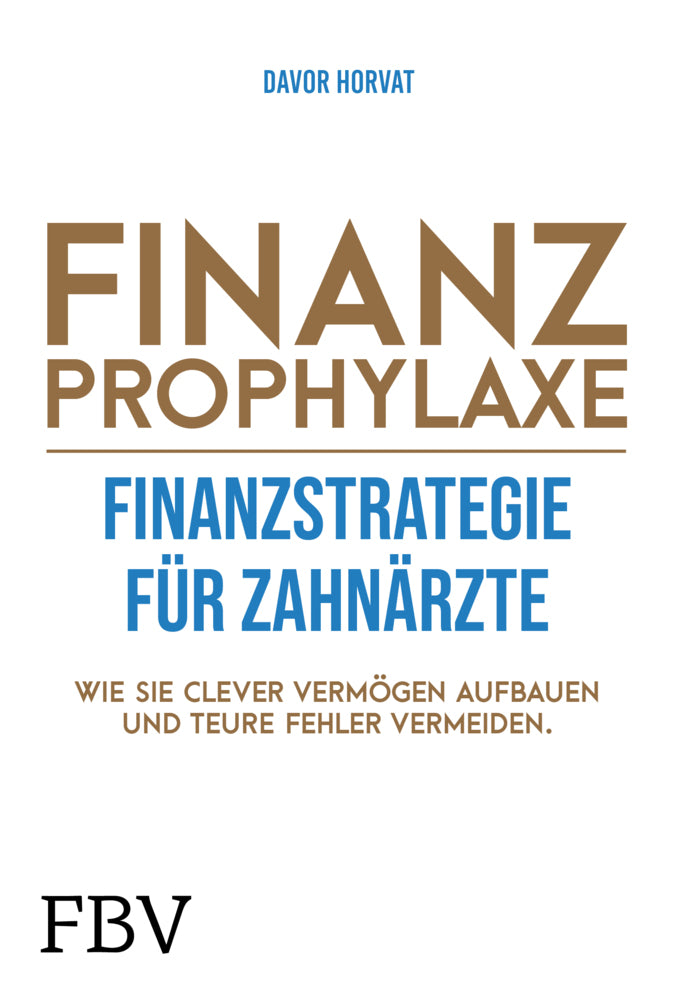 Finanzprophylaxe - Finanzstrategie für Zahnärzte (Davor Horvat)
