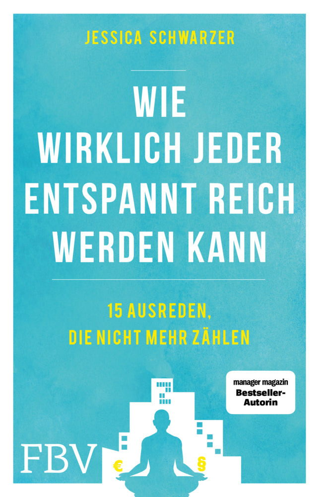 Wie wirklich jeder entspannt reich werden kann (Jessica Schwarzer)