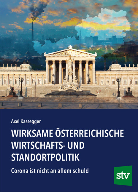 Wirksame österreichische Wirtschafts- und Standortpolitik (Axel Kassegger)