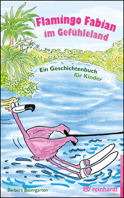 Flamingo Fabian im Gefühleland (Barbara Baumgarten)
