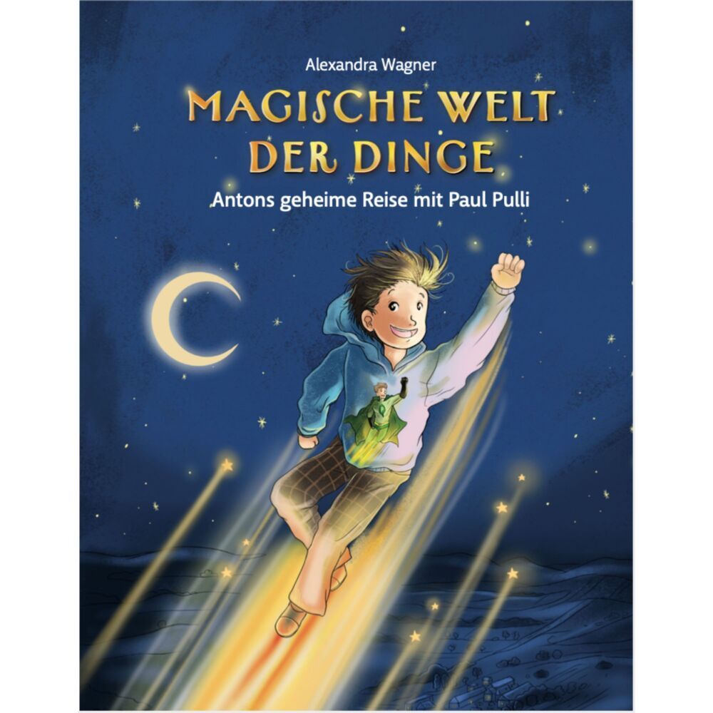 Magische Welt der Dinge (1) Antons geheime Reise mit Paul Pulli (Alexandra Wagner)