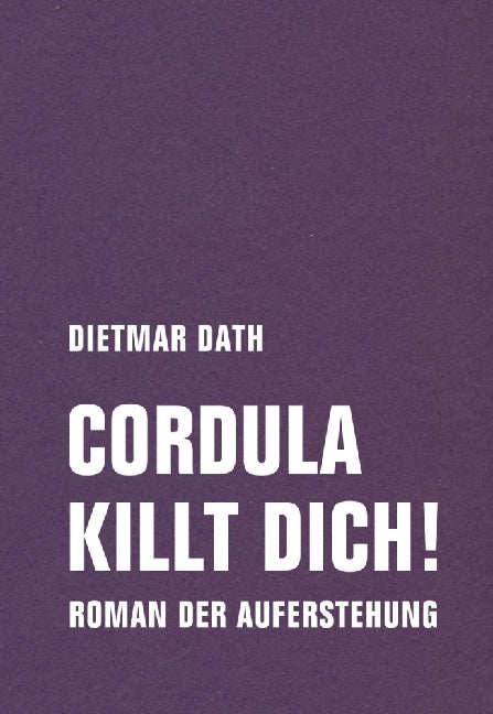 Cordula killt dich! oder Wir sind doch nicht die Nemesis von jedem Pfeifenheini (Dietmar Dath)
