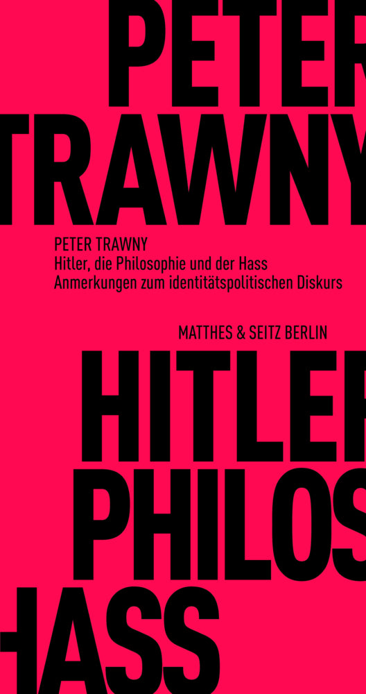 Hitler, die Philosophie und der Hass (Peter Trawny)