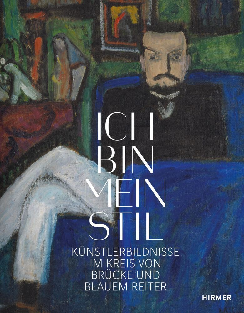 Ich bin mein Stil. Künstlerbildnisse im Kreis von Brücke und Blauem Reiter (Cathrin Klingsöhr-Leroy)