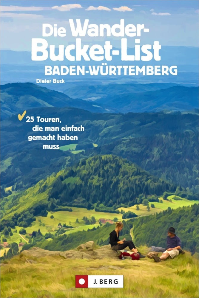 Die Wander-Bucket-List Baden-Württemberg (Dieter Buck)