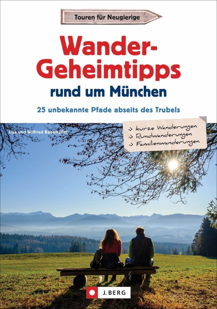 Wander-Geheimtipps rund um München (Wilfried Und Lisa Bahnmüller)