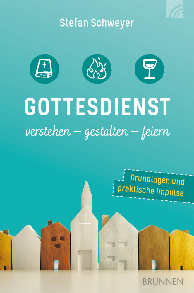 Gottesdienst verstehen - gestalten - feiern (Stefan Schweyer)