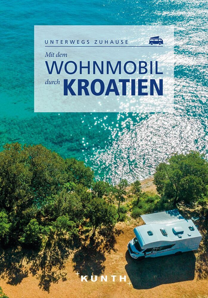 KUNTH Mit dem Wohnmobil durch Kroatien (Daniela Kebel)