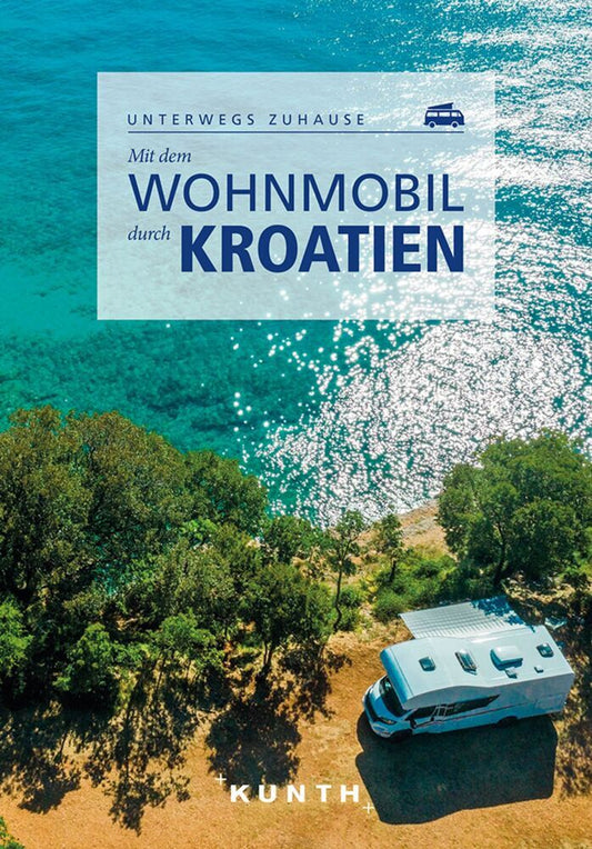 KUNTH Mit dem Wohnmobil durch Kroatien (Daniela Kebel)