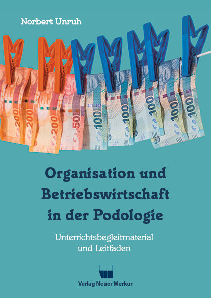 Organisation und Betriebswirtschaft in der Podologie (Norbert Unruh)