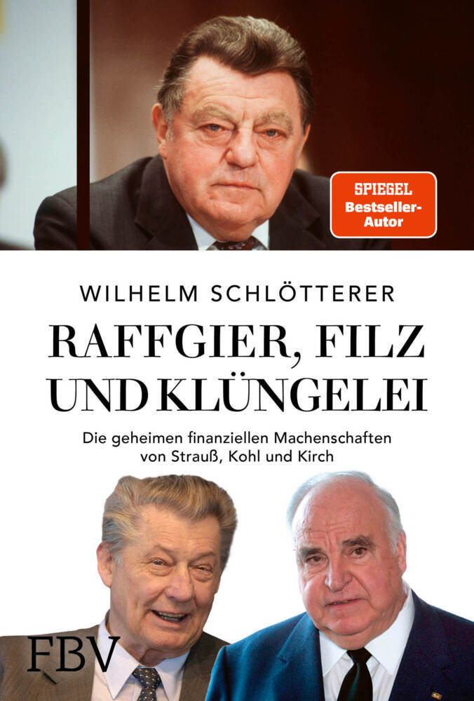 Raffgier, Filz und Klüngelei (Wilhelm Schlötterer)