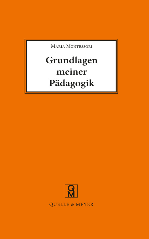 Grundlagen meiner Pädagogik (Maria Montessori)