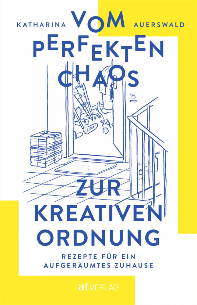 Vom perfekten Chaos zur kreativen Ordnung (Katharina Auerswald)